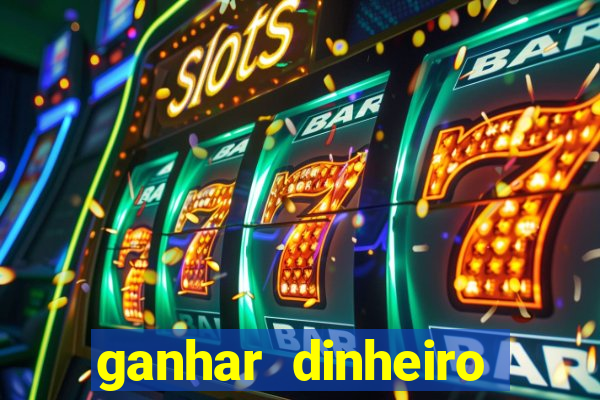 ganhar dinheiro jogando sem deposito